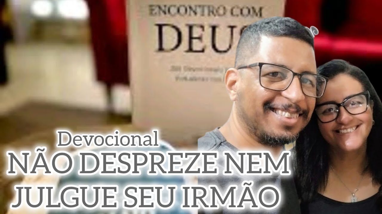 NÃO DESPREZE NEM JULGUE SEU IRMÃO 22/365 | DEVOCIONAL 