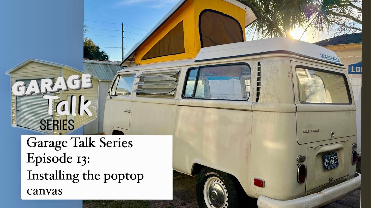 DIY: Installing the poptop canvas on my 1971 VW Westfalia bus - Garage Talk Series