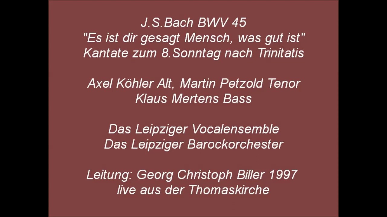 BWV 45 Es ist dir gesagt Mensch, Georg Chr  Biller 1997 live