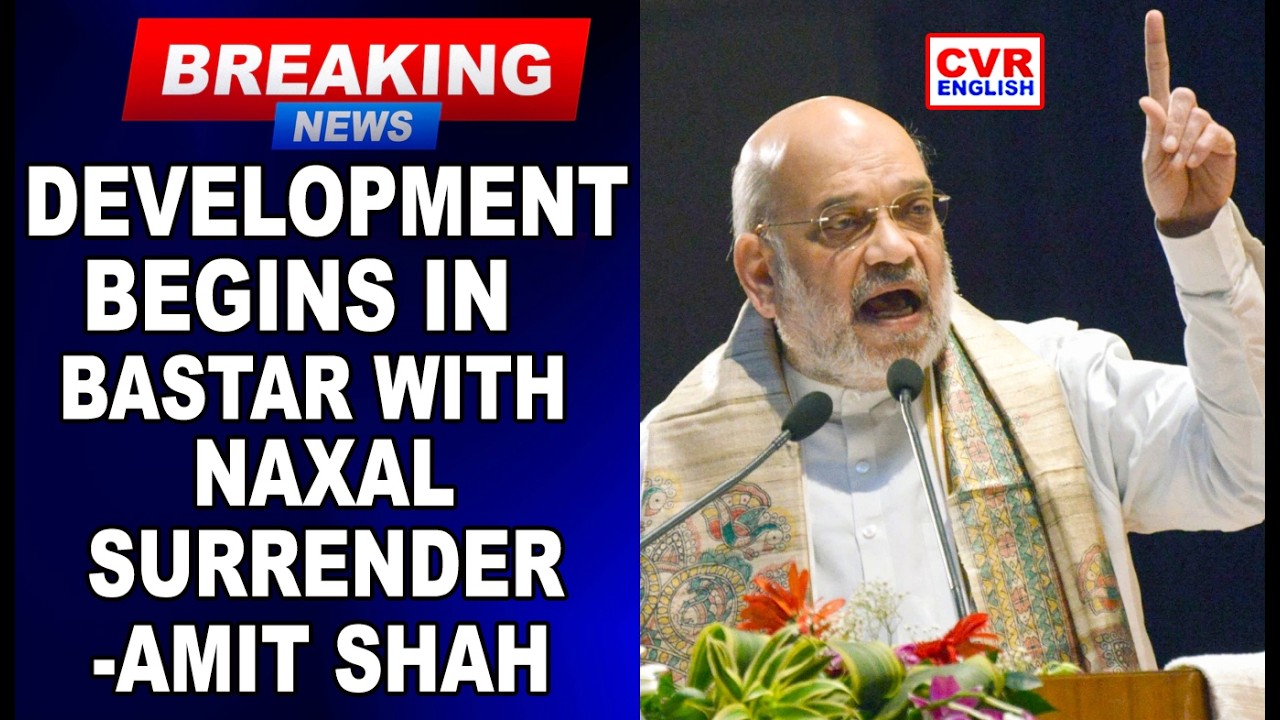 Amit Shah Outlines Development Push in Bastar, Links Security with Growth | CVR ENGLISH