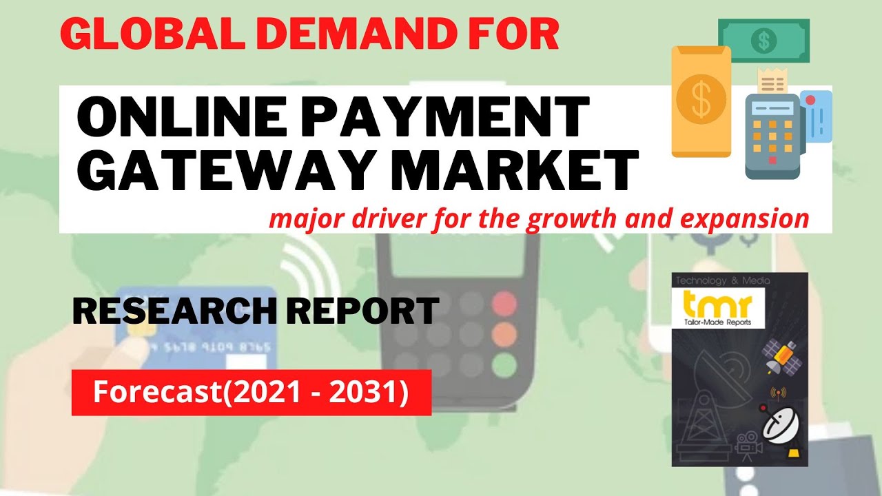 ONLINE PAYMENT GATEWAY | GLOBAL MARKET DEMAND AND BUSINESS OPPORTUNITY 2031