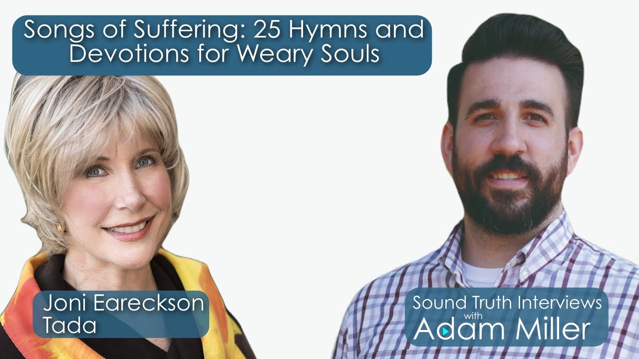 Joni Eareckson Tada has a new book: Songs of Suffering: 25 Hymns and Devotions for Weary Souls