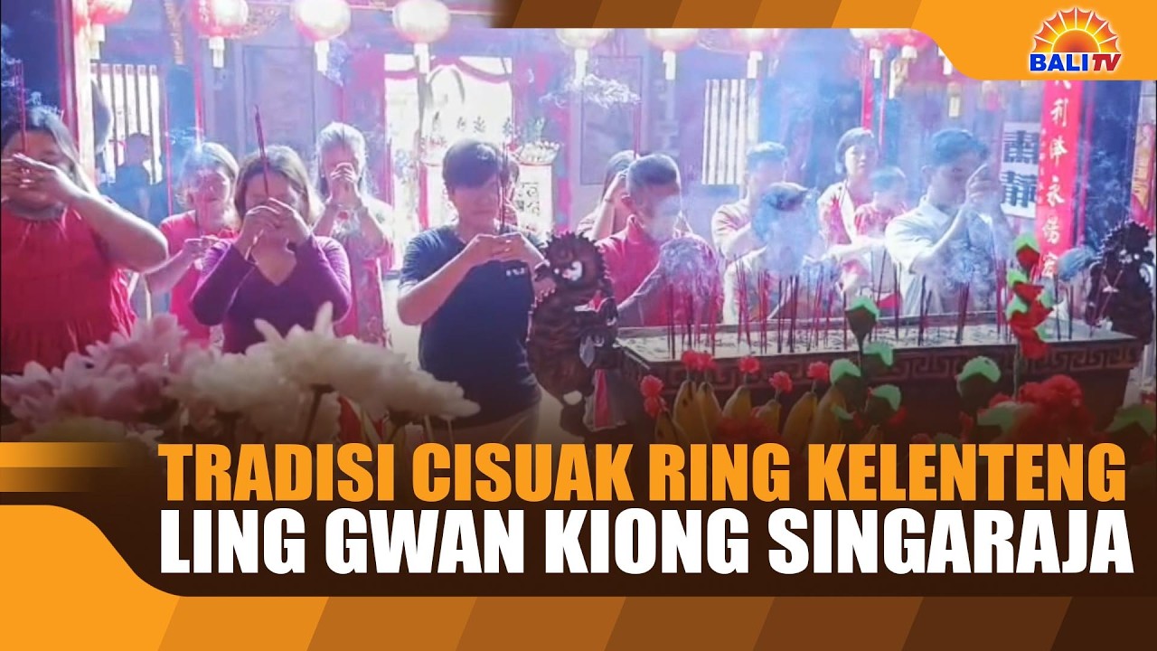 TRADISI CISUAK RING  KELENTENG LING GWAN KIONG SINGARAJA
