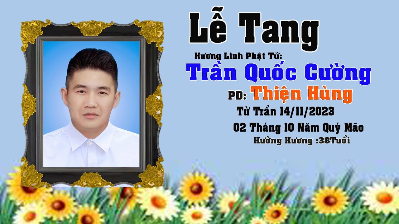 Lễ Tang: Trần Quốc Cường  PD /Thiện Hùng 2023