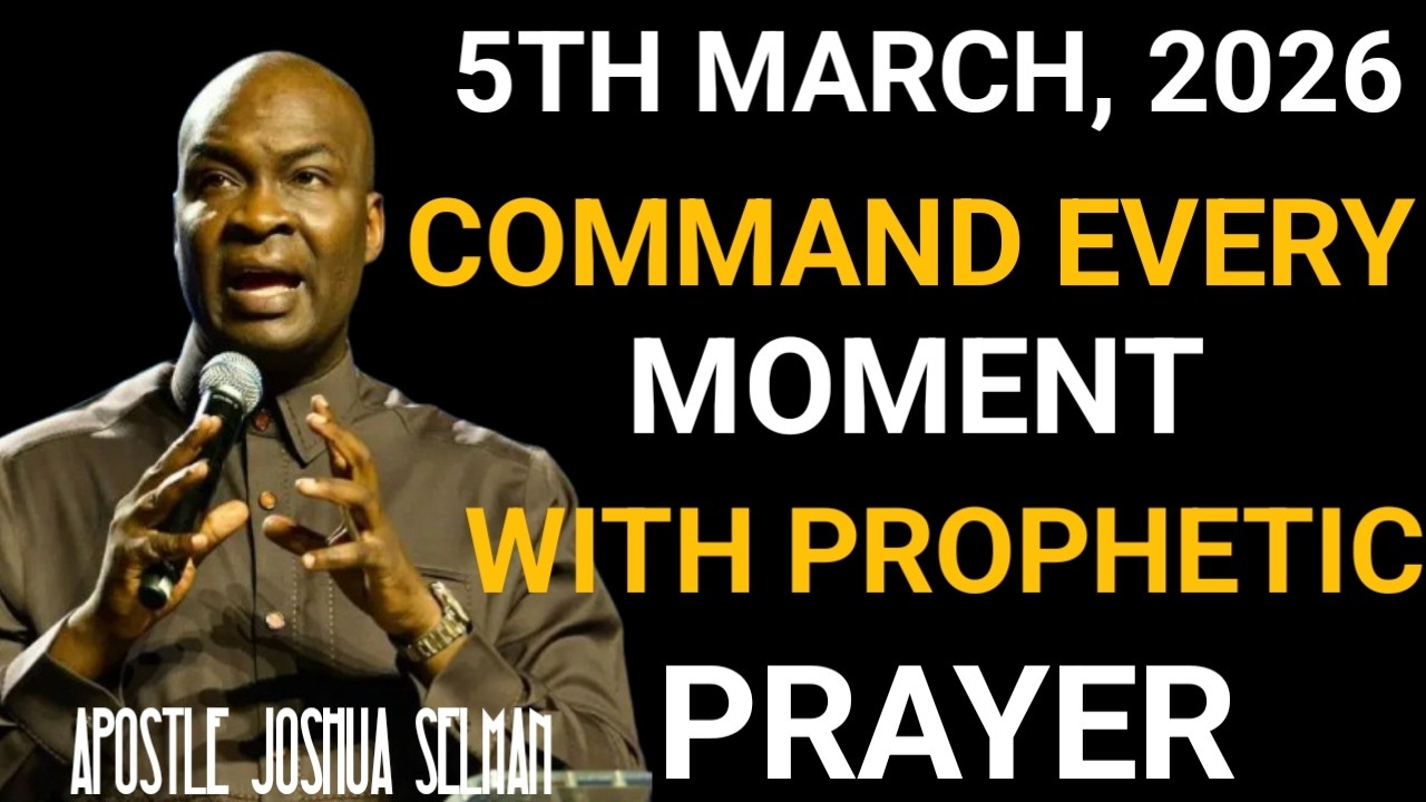 [THURSDAY, 5TH MARCH 2026] COMMAND EVERY MOMENT WITH PRAYER – APOSTLE JOSHUA SELMAN