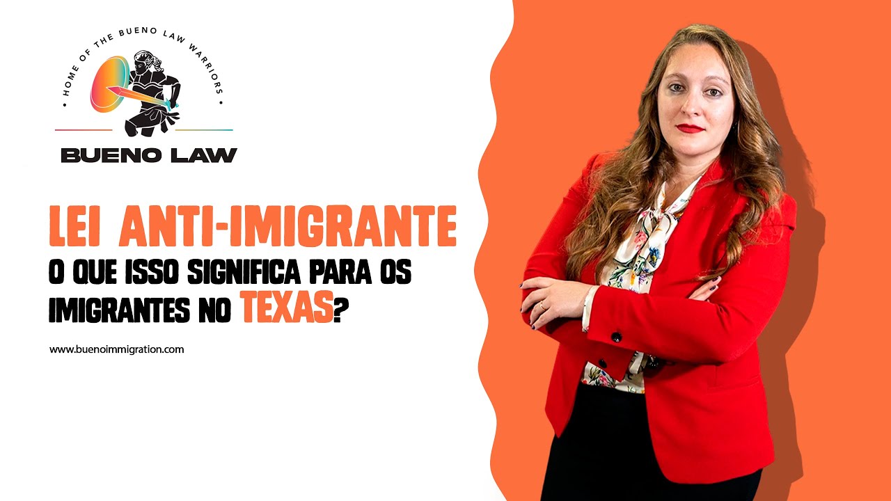 LEI ANTI-IMIGRANTE NO TEXAS: O que isso significa para os Imigrantes?