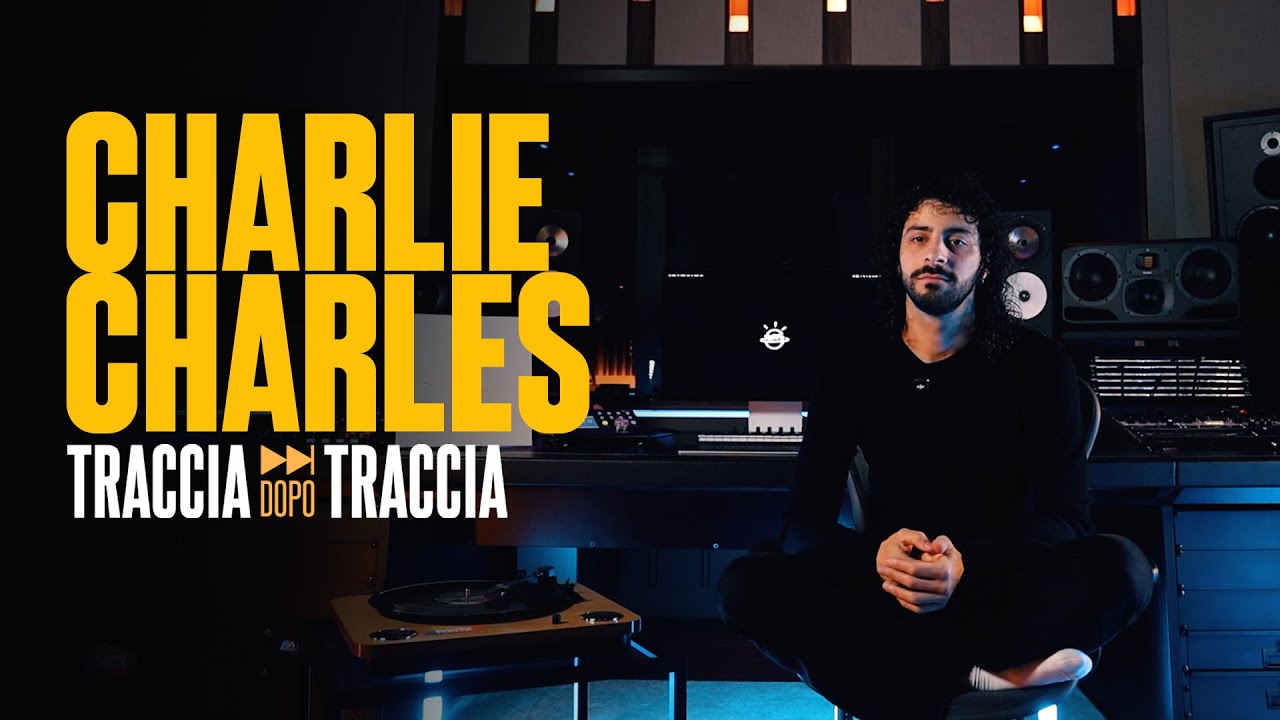 Traccia dopo traccia con Charlie Charles: 
