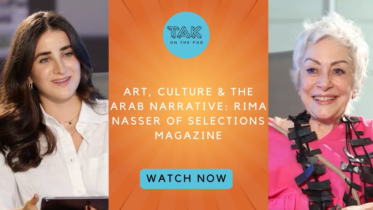 Art, Culture & The Arab Narrative: Rima Nasser of Selections Magazine