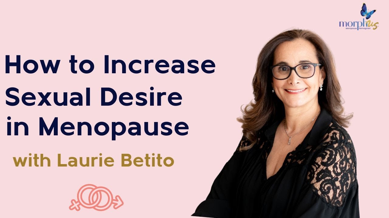 How to Increase Your Sexual Desire in Perimenopause and Menopause