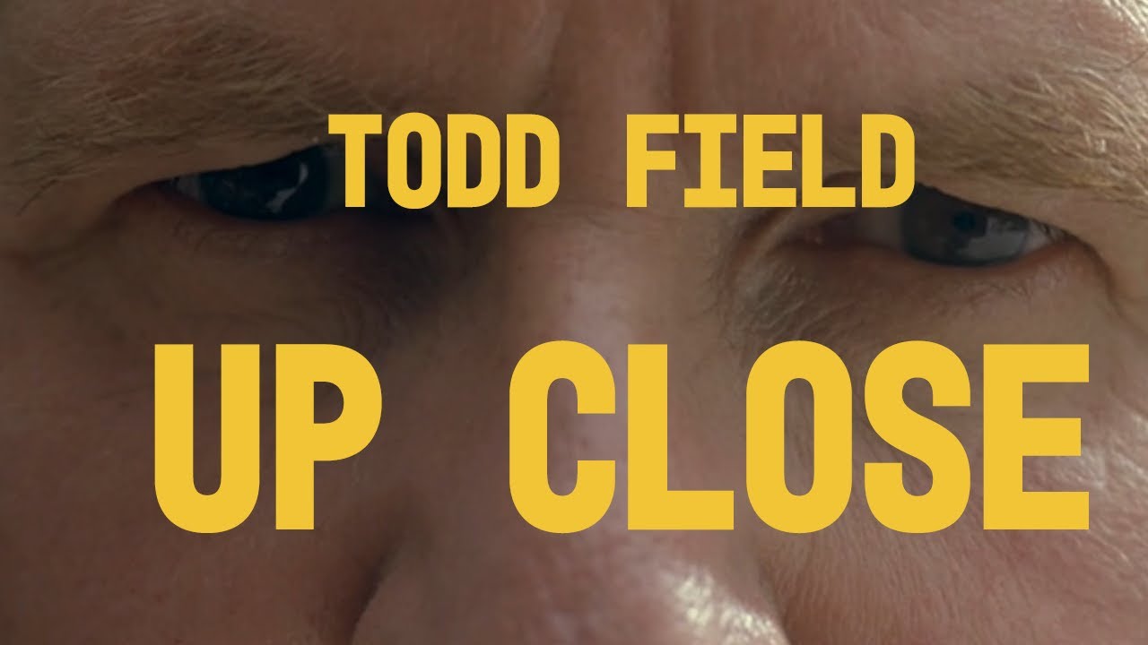 Todd Field - Up Close // Film Essay