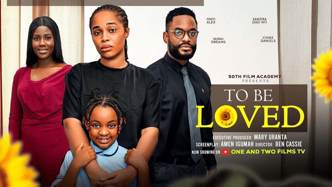 TO BE LOVED - ONYI ALEX, CHIKE DANIELS, NUNU DREAMS 2026 nigerian movie