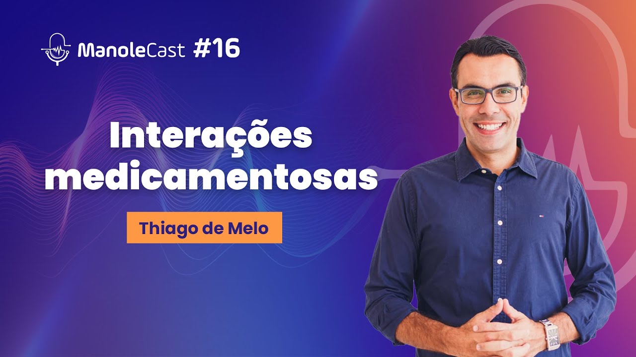 Interações Medicamentosas - ManoleCast #16