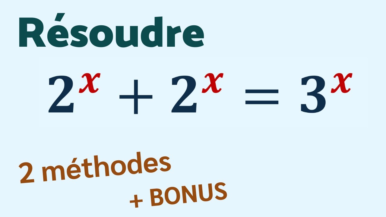 RÉSOUDRE 2ˣ + 2ˣ = 3ˣ avec 2 méthodes.