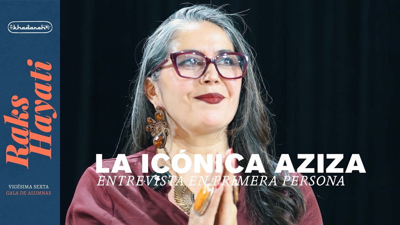 01. LA ICÓNICA AZIZA | RAKS HAYATI | KHADARAH