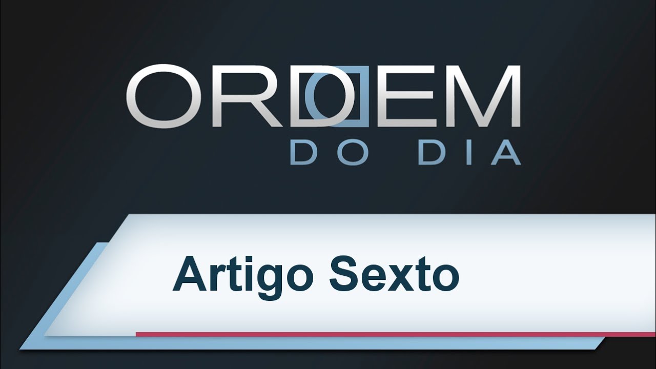 Ordem do dia - Artigo Sexto | 13/11/2015