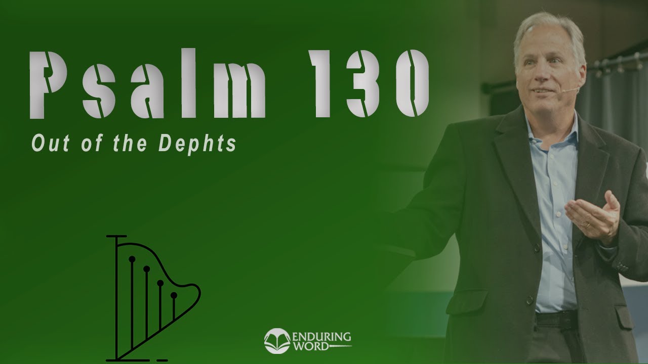Psalm 130 - Out of the Depths