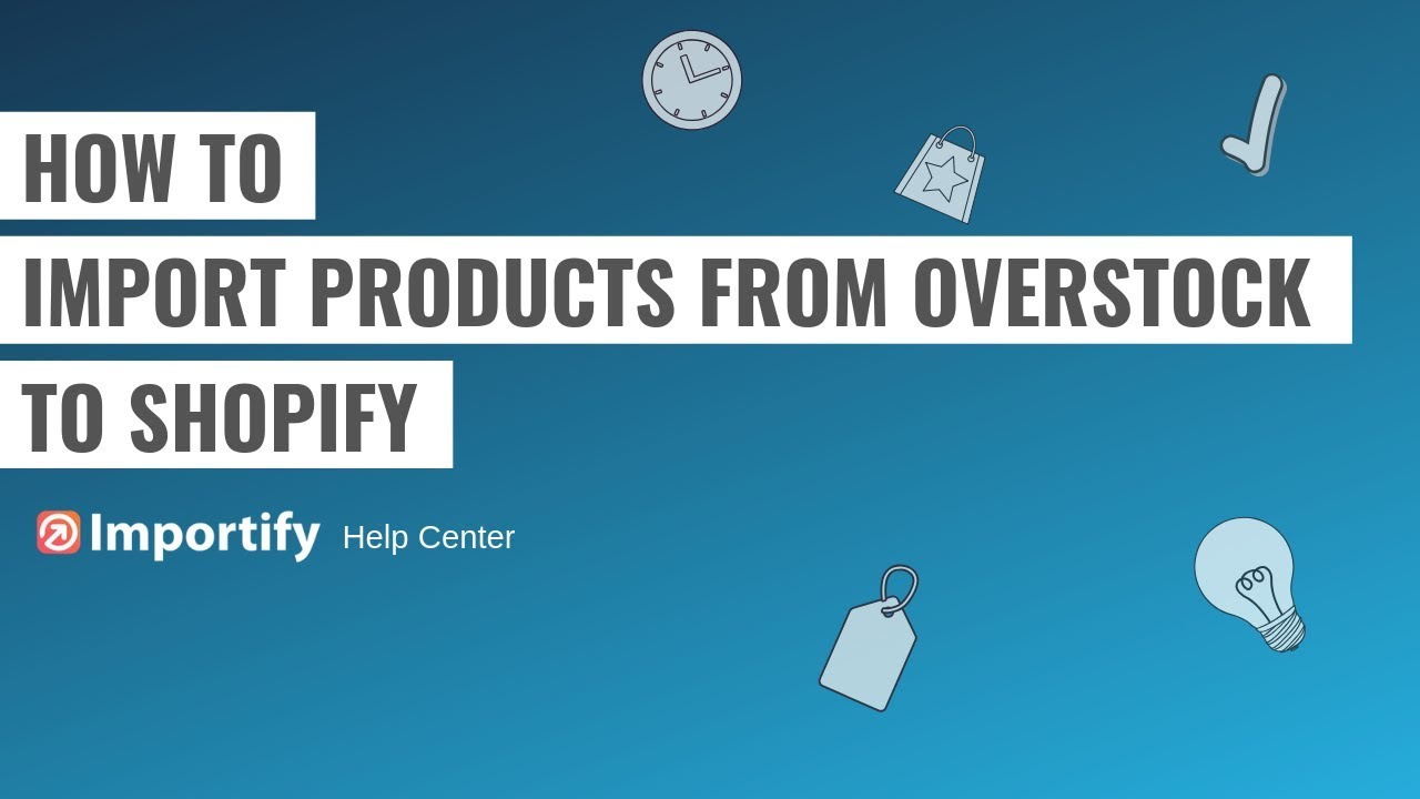How to import products from Overstock to Shopify using Importify