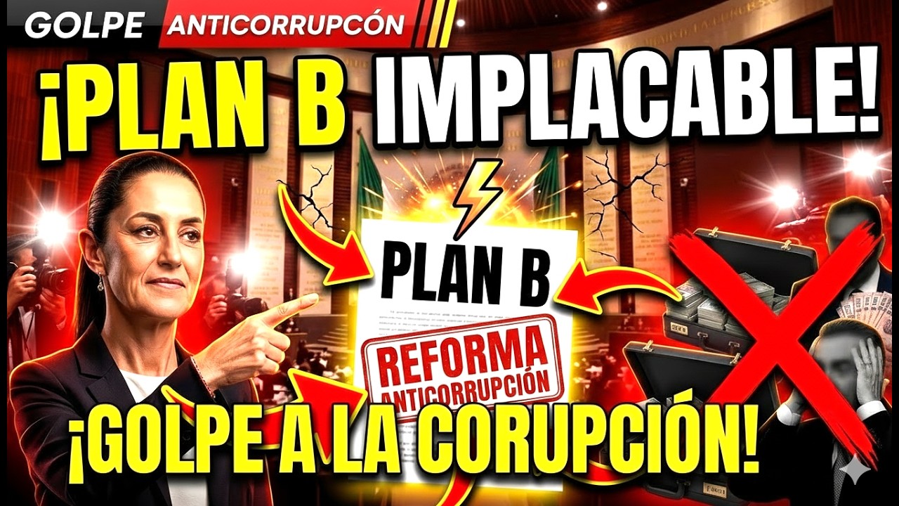 ¡SHEINBAUM implacable! El Plan B que limpia el sistema y castiga la corrupción