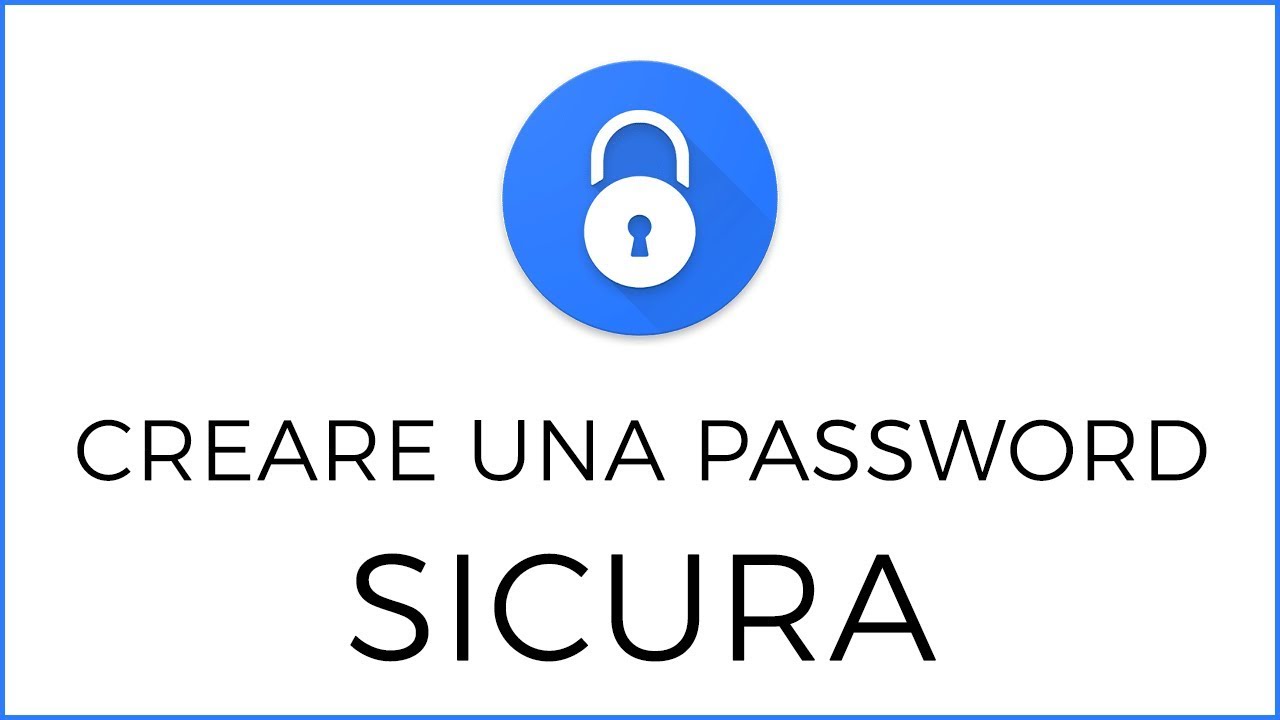 Come Creare una Password Sicura