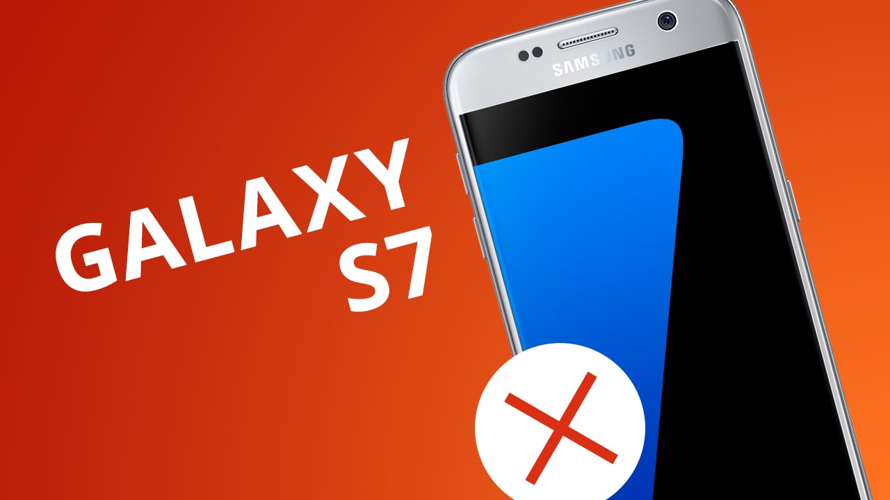 SAMSUNG GALAXY S7: 5 motivos para NÃO COMPRAR [5 Motivos]