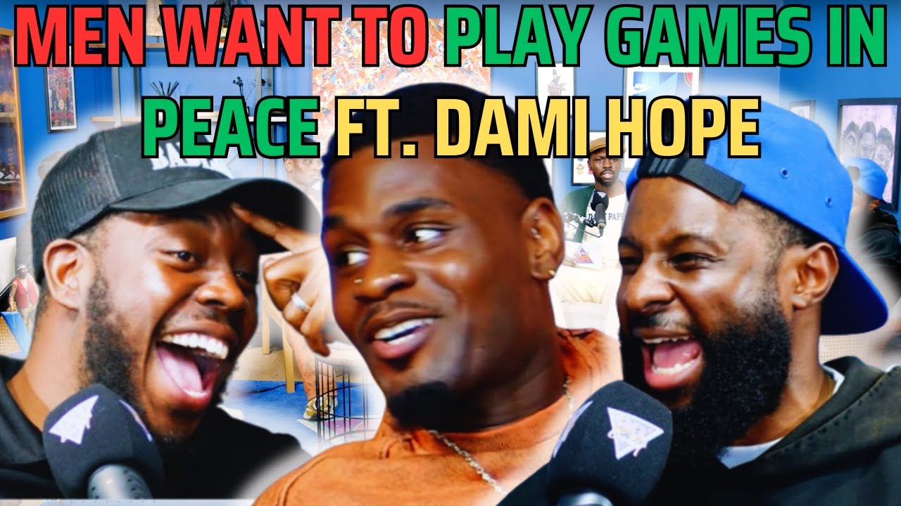 MEN WANT TO PLAY GAMES IN PEACE FT. DAMI HOPE | 90s Baby Show