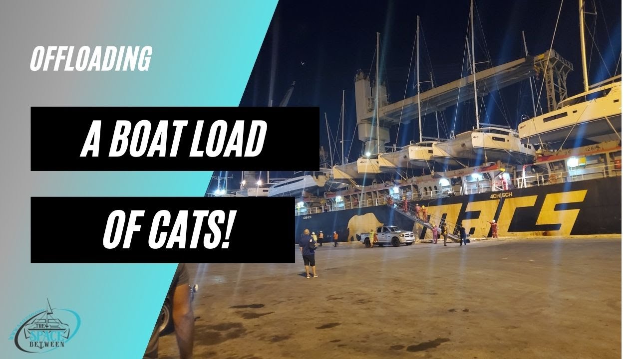 Offloading a Container Full of Catamarans! | Ep.81 | Sailing The Space Between