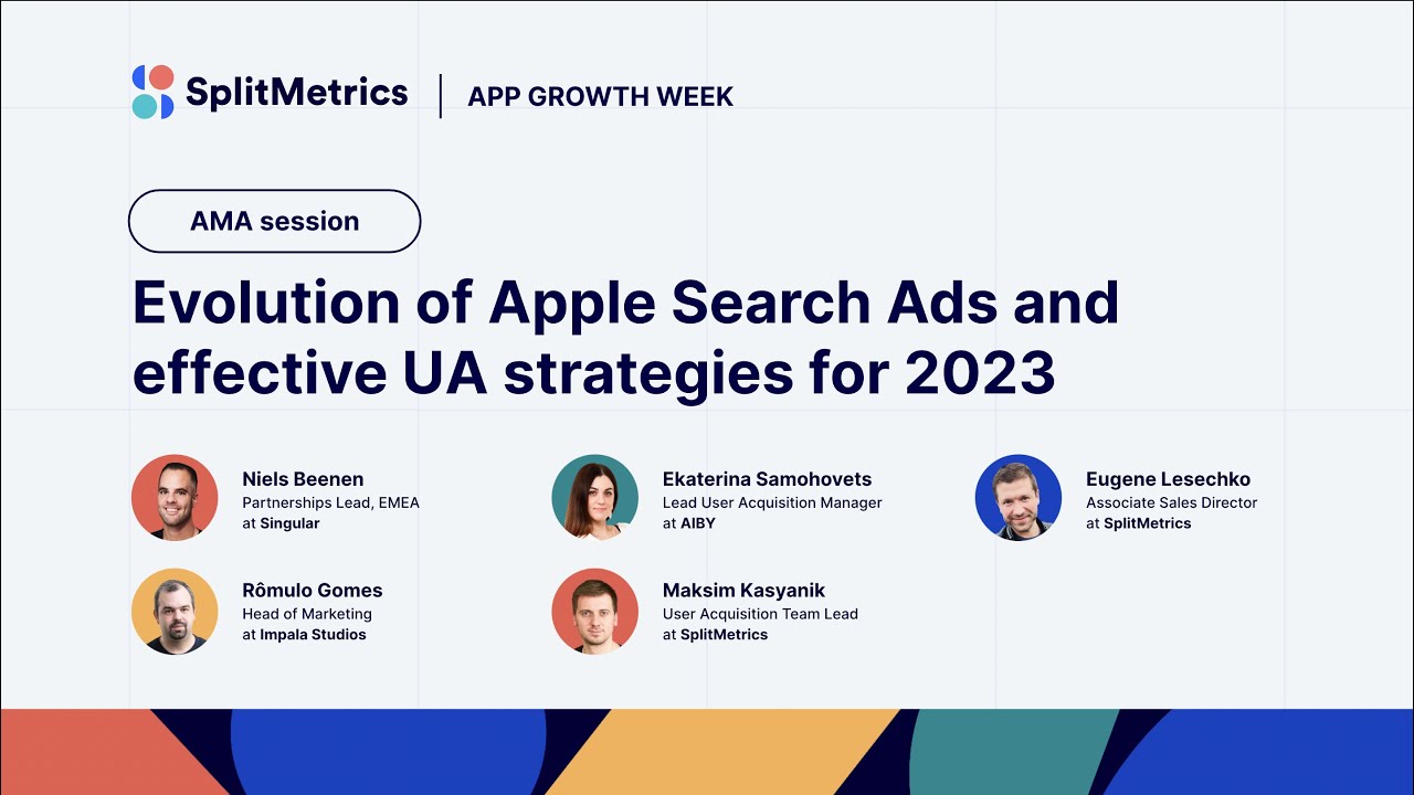 App Growth Week | Evolution of Apple Search Ads and effective UA strategies for 2023