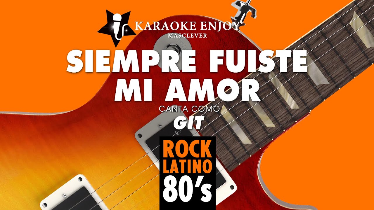 Siempre fuiste mi amor 💟 GIT (Versión 🎤 Karaoke)