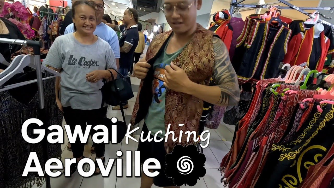 Kuching GAWAI BAZAAR AEROVILLE FullTour📢Aram meh kia gais⭐️Sarawak Bumi Kenyalang❤️