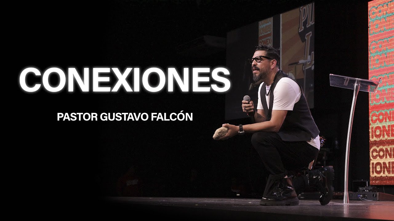 CONEXIONES | PASTOR GUSTAVO FALCÓN