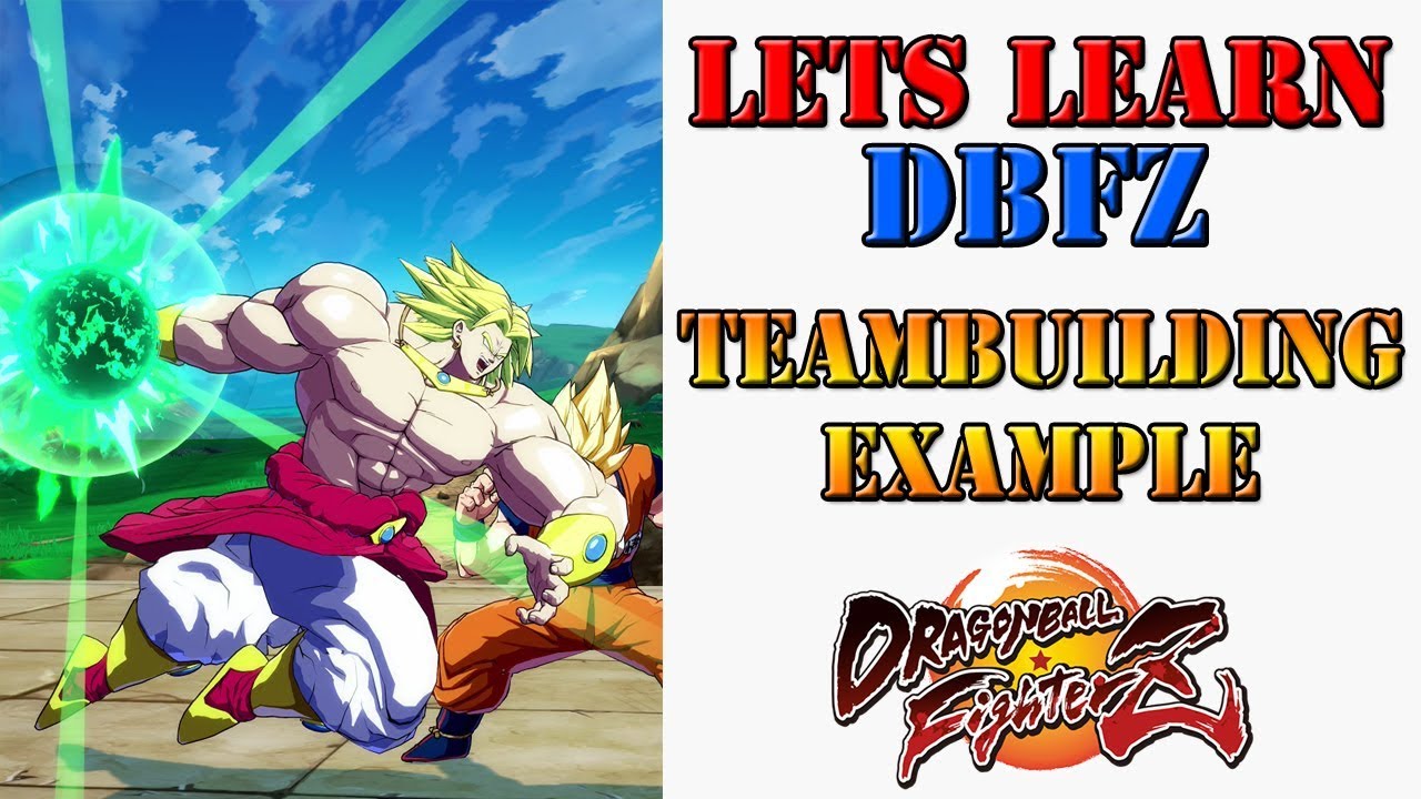 Lets learn DBFZ! - Team building breakdown using my Broly team