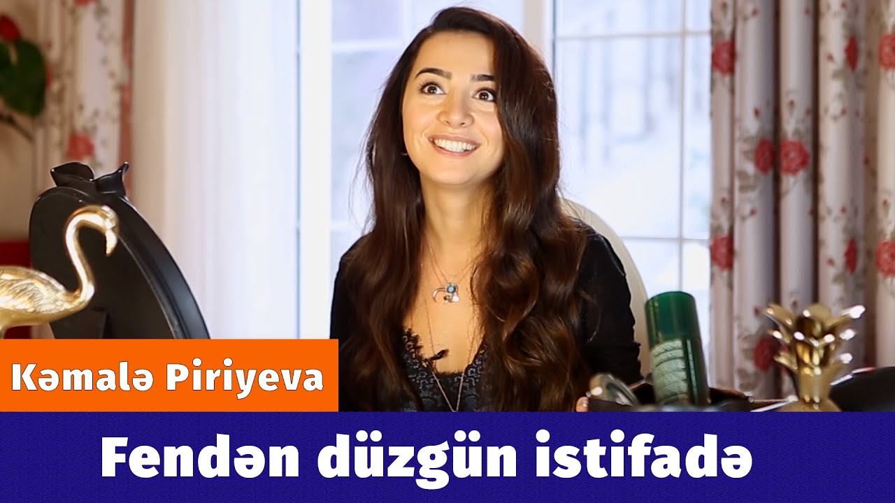 Kamala Piriyeva - Fendən düzgün istifadə