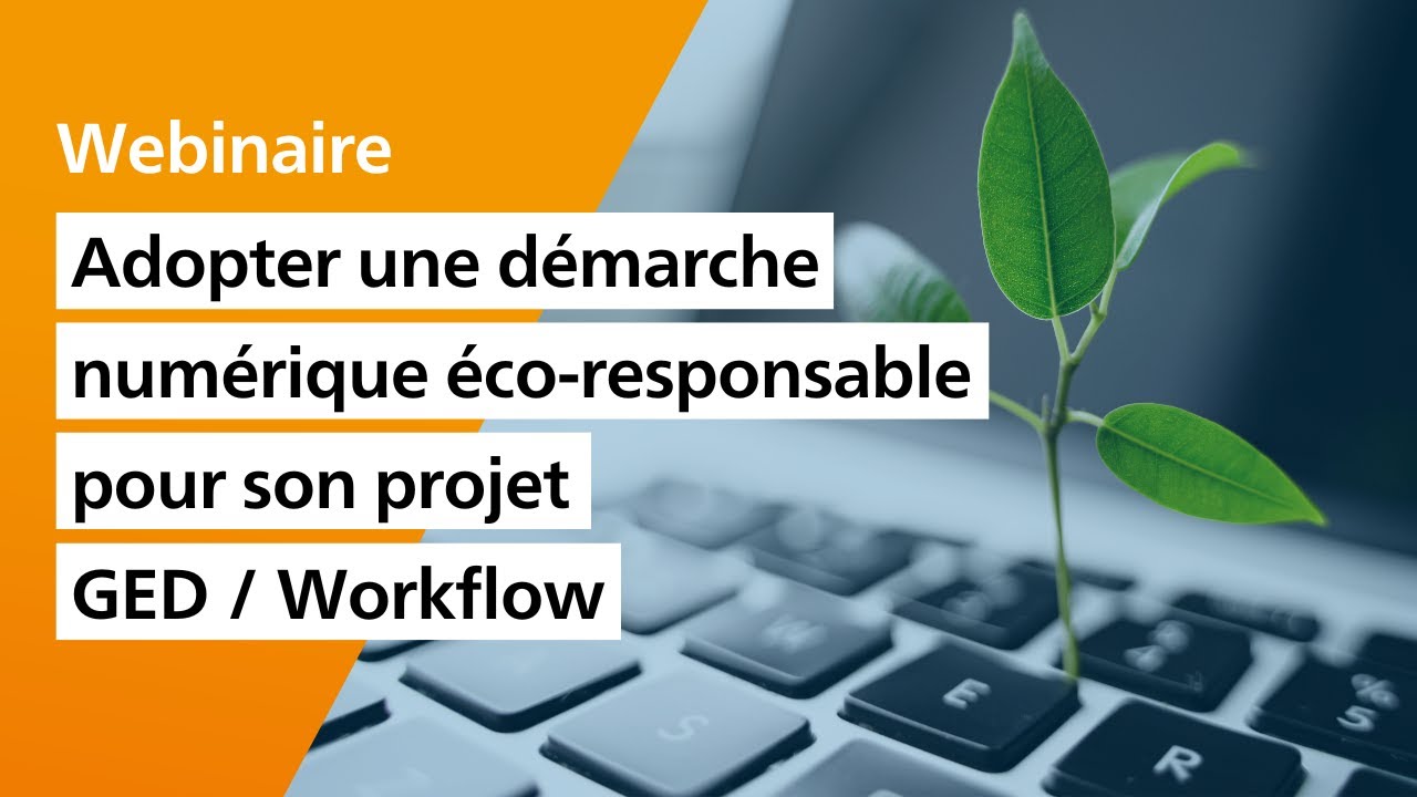 Adopter une démarche numérique éco-responsable pour son projet GED / Workflow