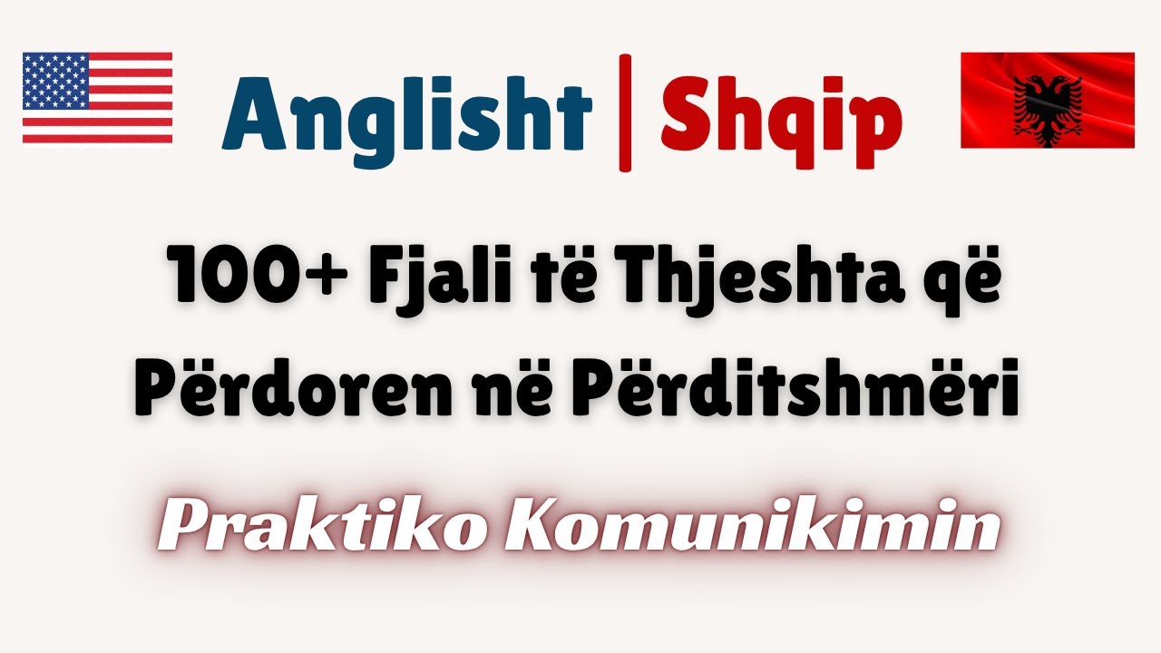 Pyetje & Përgjigje për Fillestarë Anglisht - Shqip | 100+ Fraza te Përditshme.