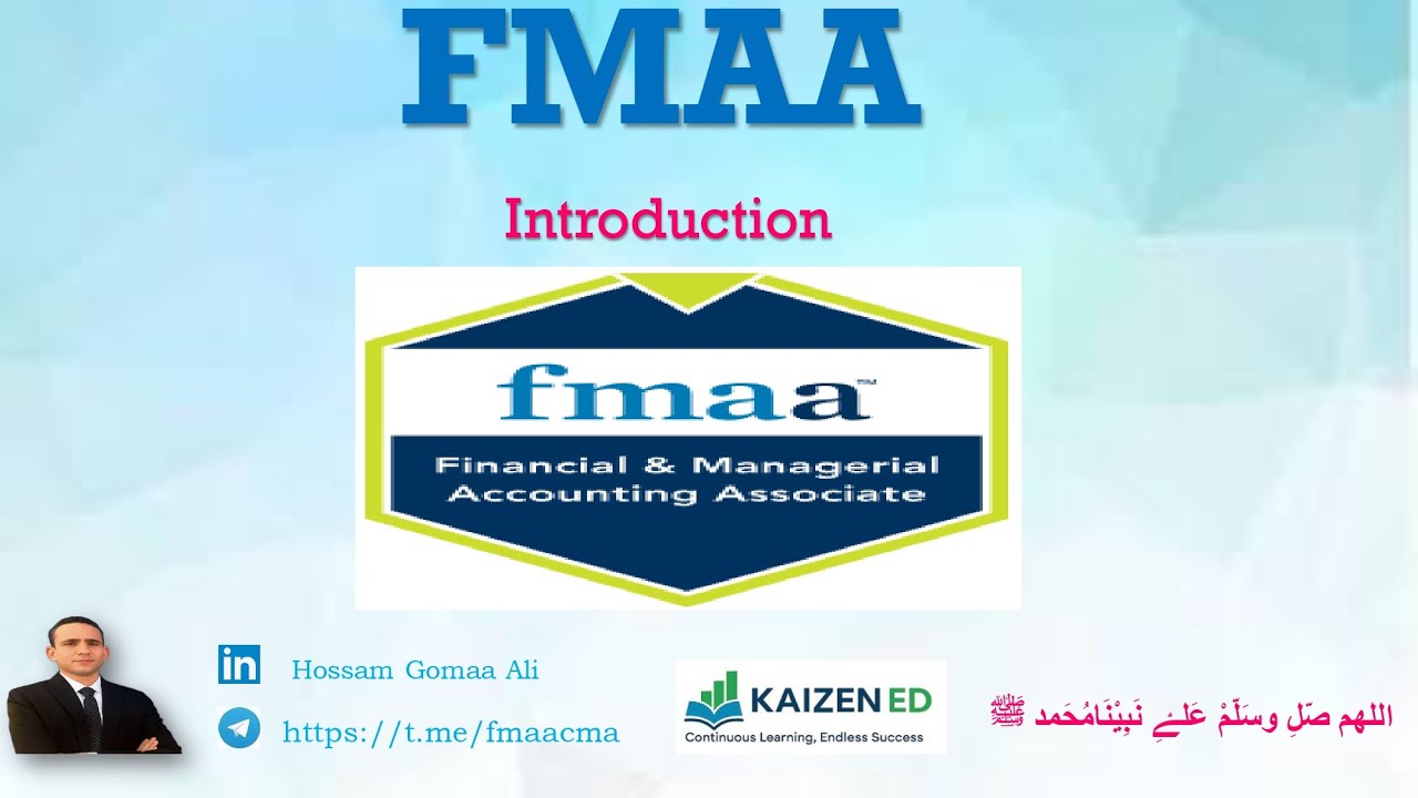 Introduction to FMAA  تعريف شهادة المحاسب المالي والاداري المساعد
