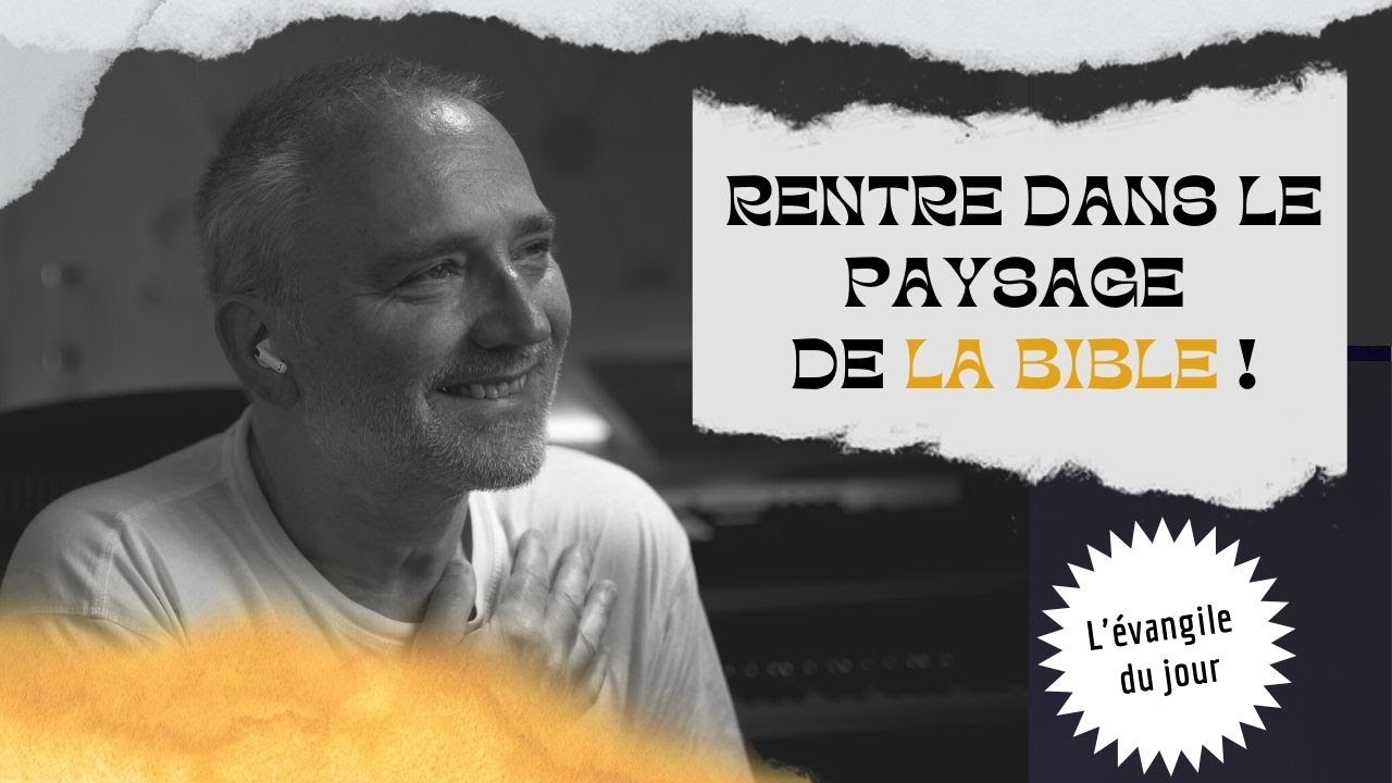 RENTRE DANS LE PAYSAGE DE LA BIBLE ! / L'Évangile du Jour avec Gabriel Alonso
