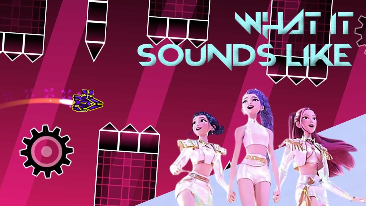 WHAT IT SOUNDS LIKE - Geometry Dash | Huntrix Kpop Demon Hunters