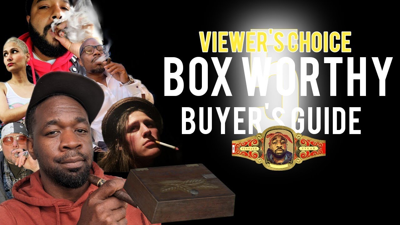 Buyer's Guide: Viewer's 5 Box Worthy Cigar lists