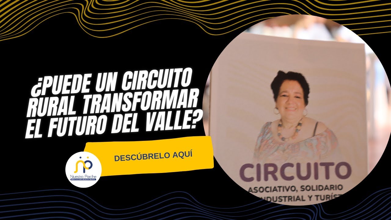 Circuito turístico y agroindustrial del Valle: historias de comunidad