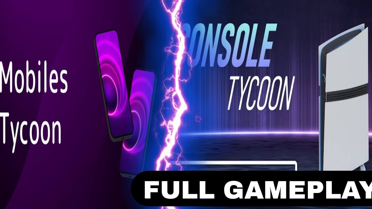 Mobile tycoon and console tycoon full gameplay