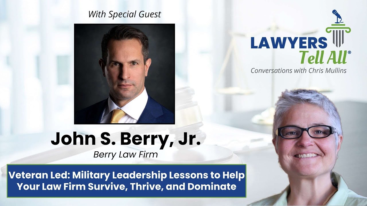 John S. Berry, Jr - Veteran Led Military Leadership Lessons Help Your Firm Survive Thrive & Dominate