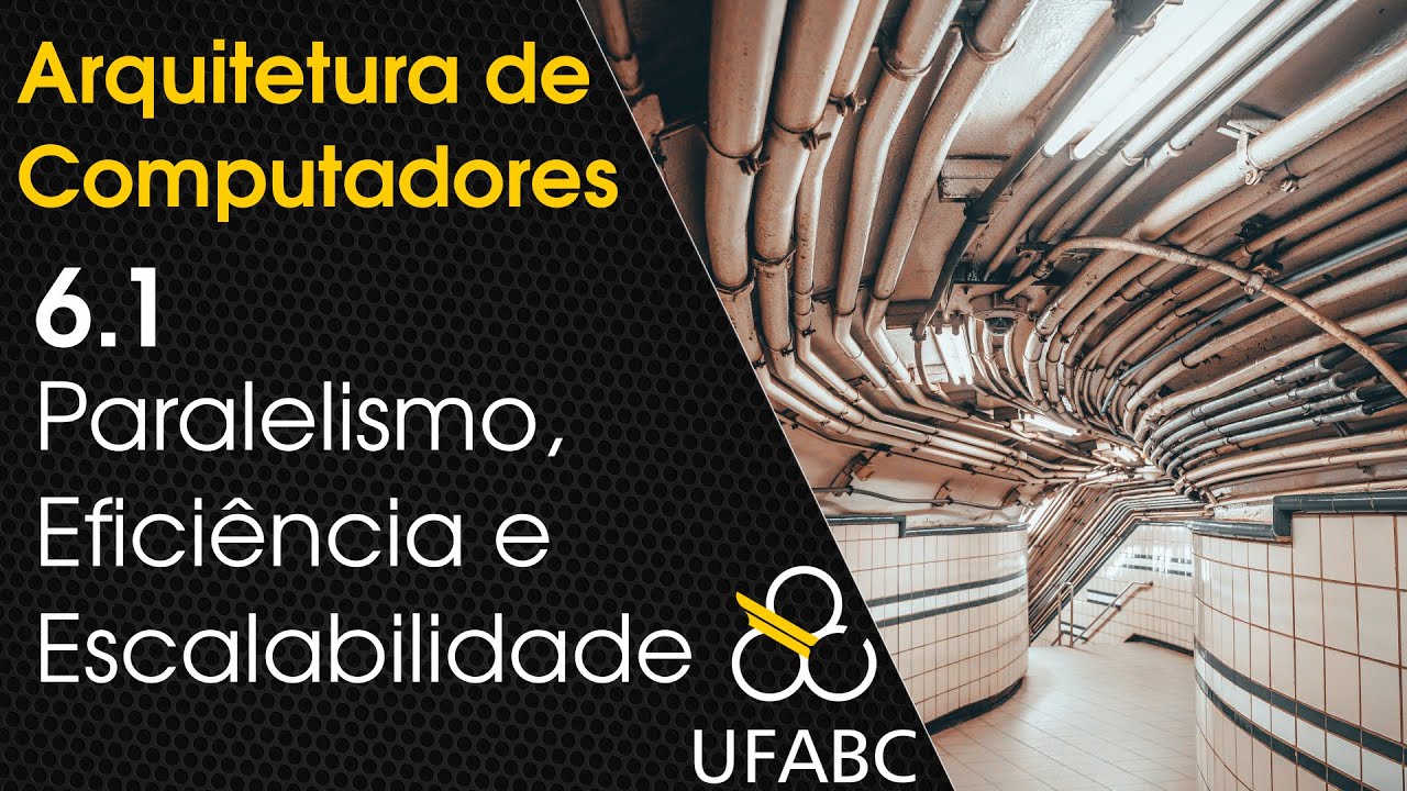 6.1 - Arquitetura de Computadores - Paralelismo, Eficiência e Escalabilidade