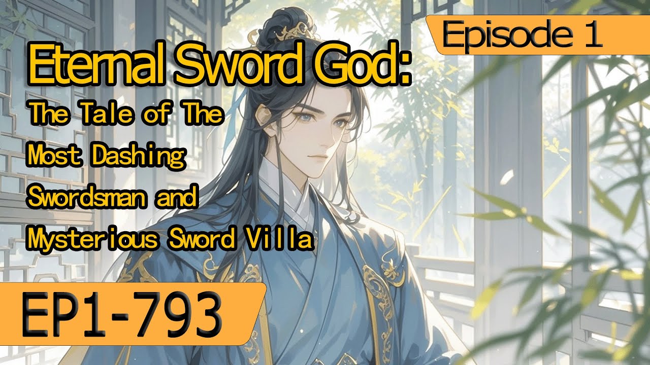 Eternal Sword God:The Tale of The Most Dashing Swordsman and Mysterious Sword Villa【1 of 2】