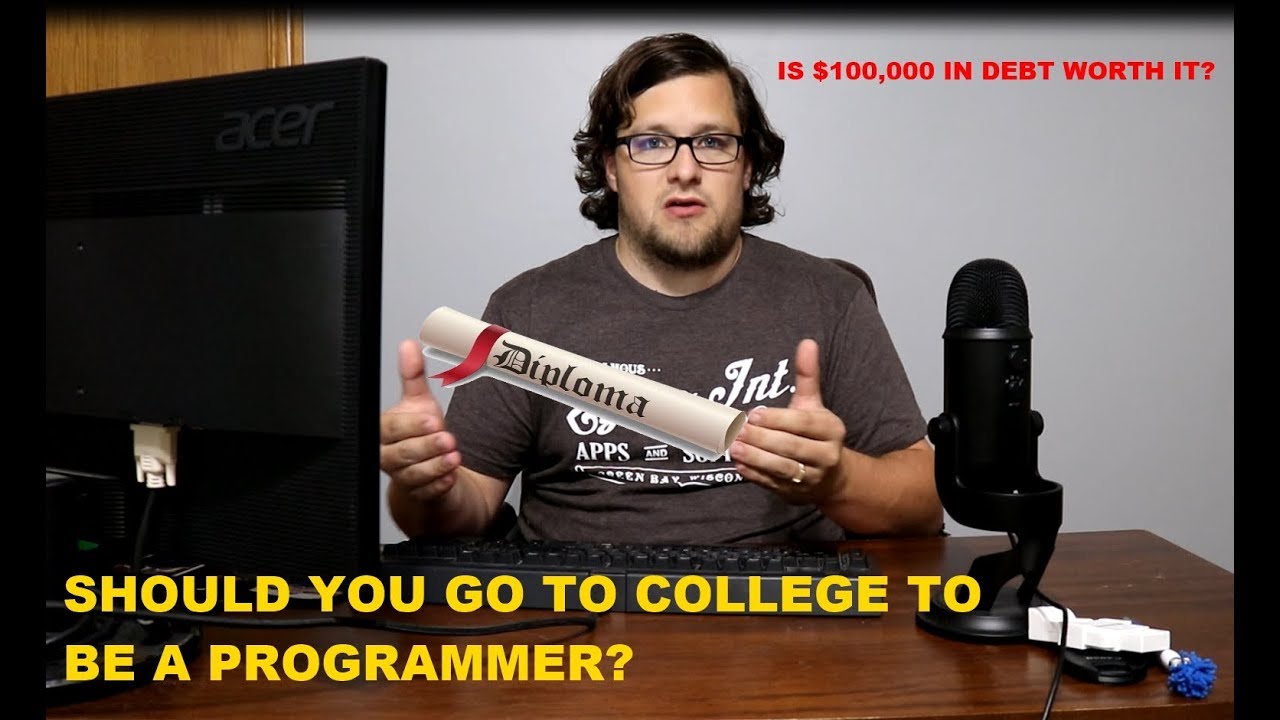 SHOULD I GO TO COLLEGE TO BE A PROGRAMMER