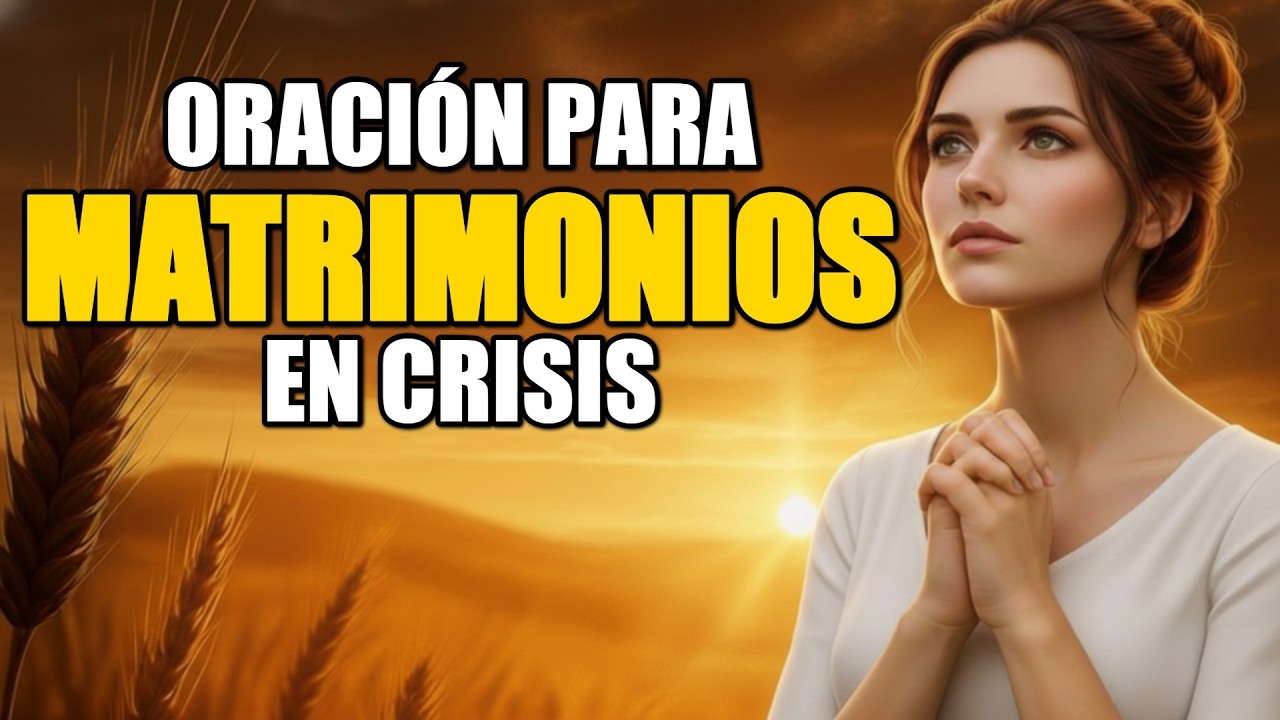 Si tu Matrimonio Está en Crisis | Pelea por Él con la Oración que Salva Familias