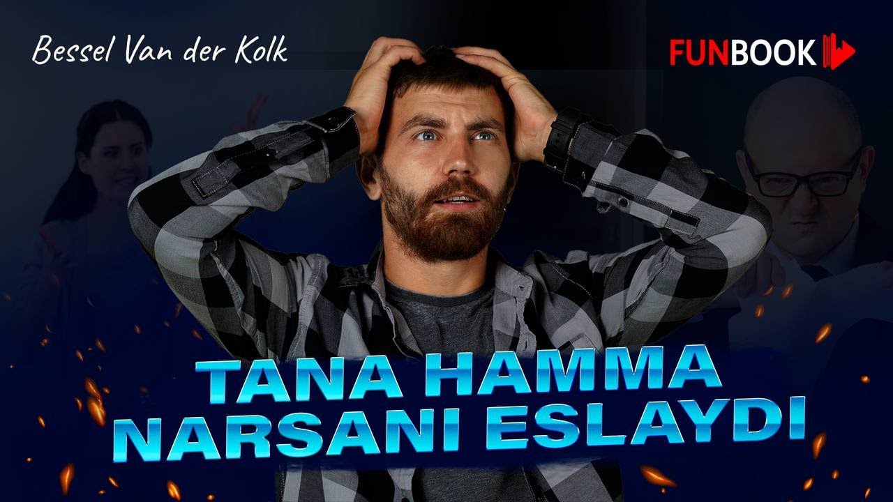 Tana hamma narsani eslaydi | Bessel Van der Kolk | Funbook Uz