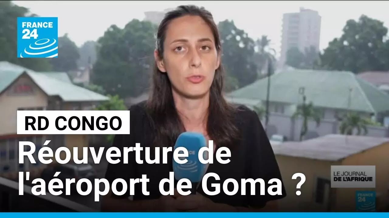 RD Congo : annonce d'Emmanuel Macron pour une réouverture de l'aéroport de Goma • FRANCE 24