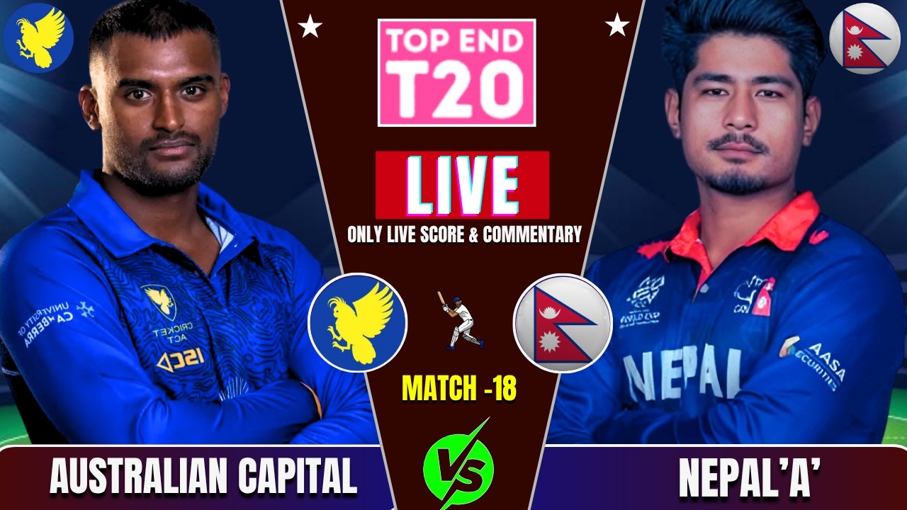 Nepal 'A' vs Australian Capital Territory Top End T20 Match Live Score & Commentary