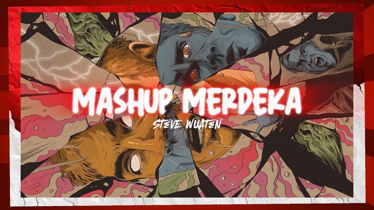 MASHUP MERDEKA - STEVE WUATEN
