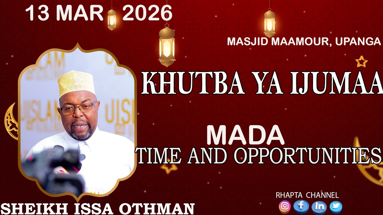 KHUTBA YA IJUMAA | Wakati na Fursa | Sheikh Issa Othman | Masjid Maamour Upanga – 13 Mar 2026